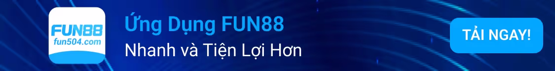Ứng Dụng FUN88 — TẢI NGAY!